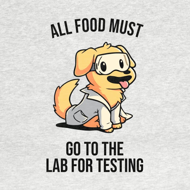 all food must go to the lab for testing black by Typography Dose